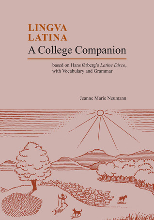 A College Companion Based: Based on Hans Orberg's Latine Disco, With Vocabulary and Grammar (Lingua Latina)
