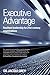 Executive Advantage: Resilient Leadership for 21st-Century Organizations
