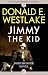 Jimmy the Kid by Donald E. Westlake Jimmy the Kid by Donald E. Westlake