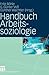 Handbuch Arbeitssoziologie (German Edition)