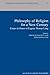 Philosophy of Religion for a New Century: Essays in Honor of Eugene Thomas Long (Studies in Philosophy and Religion)
