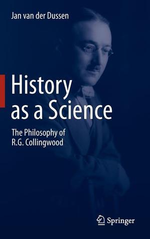 History as a Science: The Philosophy of R.G. Collingwood (Hardcover)