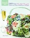 DIY Bride: Beautiful Bouquets: create your dream wedding on a budget