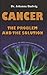Cancer: The Problem and the Solution