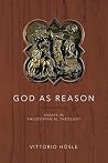 God as Reason: Essays in Philosophical Theology God as Reason: Essays in Philosophical Theology
