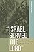 “Israel Served the Lord”: T...