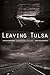 Leaving Tulsa (Volume 75) (...