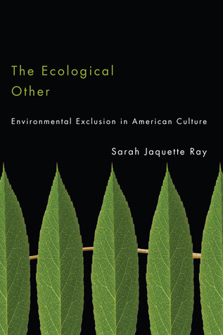 The Ecological Other: Environmental Exclusion in American Culture (Paperback)