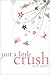 Just a Little Crush (Just a...