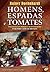 Homens, Espadas e Tomates by Rainer Daehnhardt