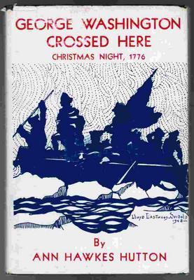 George Washington crossed here: Christmas night, 1776