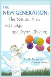 The New Generation: The Spiritist View on Indigo and Crystal Children