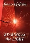 Staring at the Light by Frances Fyfield Staring at the Light by Frances Fyfield
