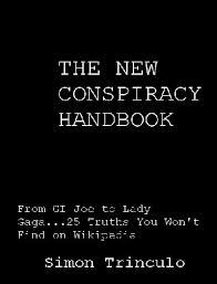 The New Conspiracy Handbook: From GI Joe to Lady Gaga, 25 Truths You Won't Find on Wikipedia