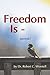 Freedom Is (period.)