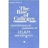 Rise of Colleges: Institutions of Learning in Islam and the West