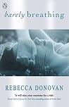 Barely Breathing by Rebecca Donovan Barely Breathing by Rebecca Donovan