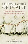 Ethnographies of Doubt: Faith and Uncertainty in Contemporary Societies (Library of Modern Religion)