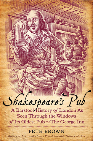 Shakespeare's Pub: A Barstool History of London as Seen Through the Windows of Its Oldest Pub - The George Inn (Hardcover)