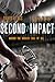 Second Impact: Making the H...