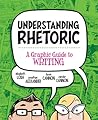 Understanding Rhetoric: A Graphic Guide to Writing