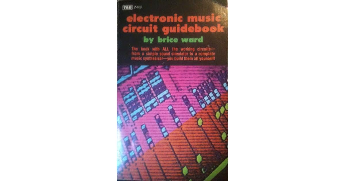 Electronic Music Circuit Guidebook by Brice Ward