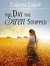 The Day The Siren Stopped by Colette Cabot