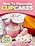 How To Decorate Cupcakes