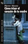 Cómo trizar el corazón de tu madre