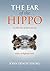 The Ear of the Hippo: A Collection of Short Stories with a Delightful Twist