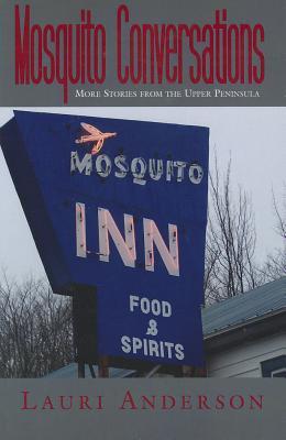 Mosquito Conversations: More Stories from the Upper Peninsula
