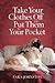 Take Your Clothes Off and Put Them in Your Pocket by Tara Johnston Take Your Clothes Off and Put Them in Your Pocket by Tara Johnston