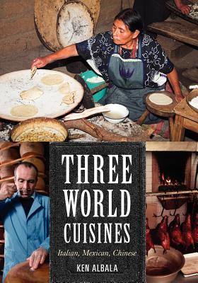 Three World Cuisines: Italian, Mexican, Chinese (Bloomsbury Studies in Food and Gastronomy)
