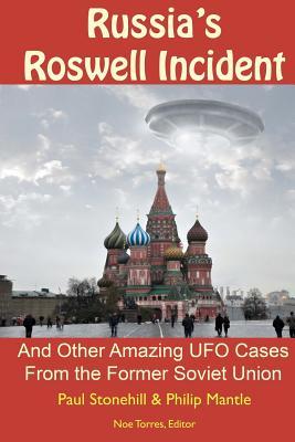 Russia's Roswell Incident: And Other Amazing UFO Cases from the Former Soviet Union