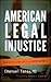 American Legal Injustice: B...