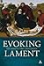 Evoking Lament: A Theologic...
