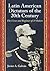 Latin American Dictators of the 20th Century: The Lives and Regimes of 15 Rulers