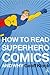 How to Read Superhero Comics and Why