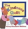 The Kindness Quilt by Nancy Elizabeth Wallace