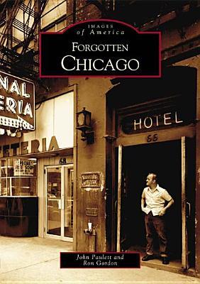 Forgotten Chicago (Images of America: Illinois)