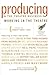 Producing and the Theatre Business: American Theatre Wing (Working in the Theatre Seminars)