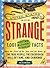 The United States of Strange: 1,001 Frightening, Bizarre, Outrageous Facts About the Land of the Free and the Home of the Frog People, the Cockroach Hall of Fame, and Carhenge