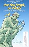 Are You Smart, or What?: A Bizarre Book of Games & Fun for Everyone Are You Smart, or What?: A Bizarre Book of Games & Fun for Everyone