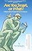 Are You Smart, or What?: A Bizarre Book of Games & Fun for Everyone