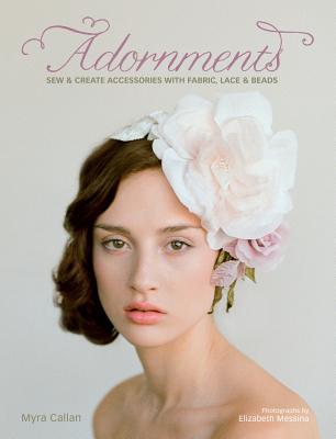 Adornments: Sew & Create Accessories with Fabric, Lace & Beads (Paperback)