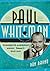 Paul Whiteman: Pioneer in American Music, 1930-1967: Volume 2 (Studies in Jazz)