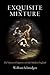 Exquisite Mixture: The Virtues of Impurity in Early Modern England (Haney Foundation Series)