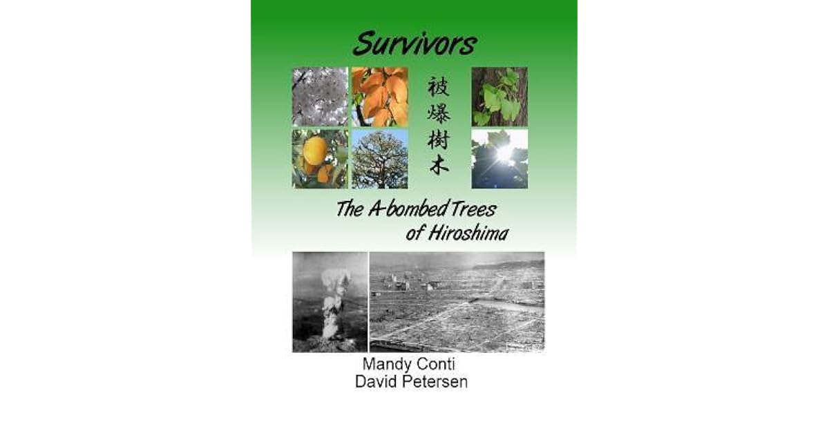 Survivors The A Bombed Trees Of Hiroshima By David Victor Petersen