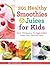 201 Healthy Smoothies & Juices for Kids: Fresh, Wholesome, No-Sugar-Added Drinks Your Child Will Love