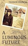 A Luminous Future: Growing up in Transylvania in the Shadow of Communism